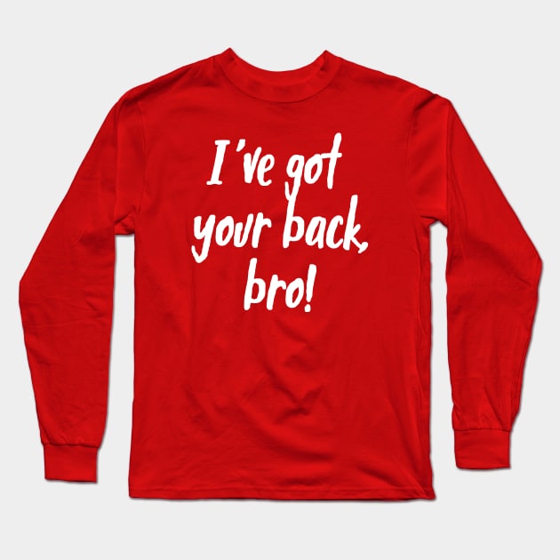 I've Got Your Back, Bro! | Siblings | Quotes | Hot Pink Long Sleeve T-Shirt by Wintre2